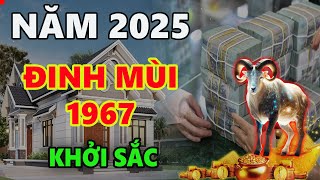 Tử vi năm 2025 tuổi ĐINH MÙI 1967 hạn năm đầu Tam Tai nắm được thiên cơ này sẽ thoát vận đổi đời [upl. by Nysila]