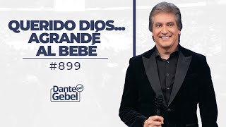 Dante Gebel 899  Querido Dios Agrandé al bebé [upl. by Ahsitra]