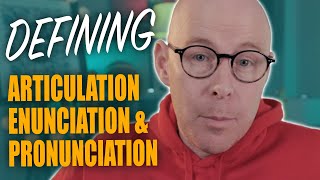 Defining Articulation Enunciation and Pronunciation [upl. by Kerns]