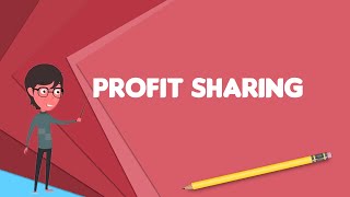 What is Profit sharing Explain Profit sharing Define Profit sharing Meaning of Profit sharing [upl. by Sonafets]