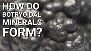 Explaining Botryoidal Minerals [upl. by Frankhouse]