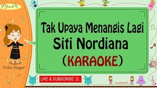 Tak Upaya Menangis Lagi  Siti Nordiana Karaoke🎙️💕 [upl. by Isaacson427]