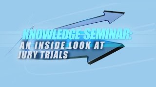 Knowledge Seminar  An Inside Look at Jury Trials [upl. by Grannia]