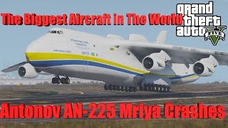 GTA V The Biggest Aircraft in The WorldAntonov AN 225 Mriya Crash Compilation [upl. by Lamb]