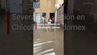 Severas inundaciones dejan casas bajo el agua en Chicoloapan Estado de México [upl. by Gardiner715]