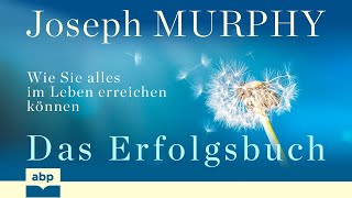 Das Erfolgsbuch Wie Sie alles im Leben erreichen können Joseph Murphy Hörbuch [upl. by Pulling870]