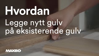 Legge nytt gulv på eksisterende gulv [upl. by Inhoj]