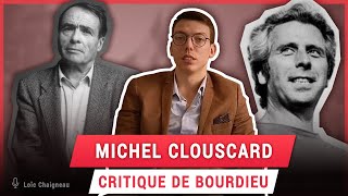 MICHEL CLOUSCARD VS PIERRE BOURDIEU ET LE SOCIOLOGISME [upl. by Assiroc]