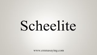 How To Say Scheelite [upl. by Nitniuq248]