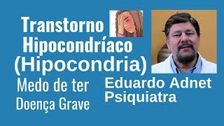 O QUE É HIPOCONDRIA  TRANSTORNO HIPOCONDRÍACO  Dr Eduardo Adnet [upl. by Nirre]