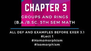 Groups and RingsChapter 3 lect 1 Homomorphism  Isomorphism Def amp Examples before exercise 31 [upl. by Sylirama]