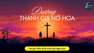 Đường Thánh Giá Nở Hoa Thiên Hồ  Trình bày Ngọc Quy [upl. by Stich]