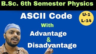 ASCII CodeAdvantageDisadvantageDigital ElectronicsUnit 1Lec 14BScPhysics6th Semester [upl. by Aven]