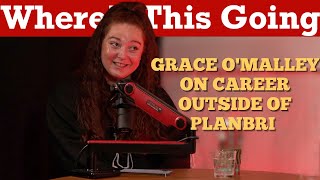 Grace OMalley on Career Outside of PlanBri  Wheres This Going Podcast [upl. by Soma107]