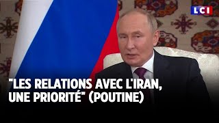 Les relations avec lIran quotune prioritéquot Poutine [upl. by Gaile]