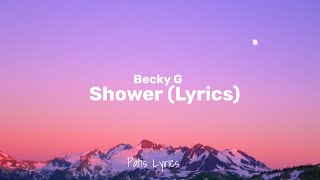 Shower  Becky G  Lyrics [upl. by Armand]