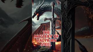 The Valyrian Steel Mystery – How is it Forged and Why is it So Rare asoiaf shorts gameofthrones [upl. by Onaimad]