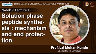 Lecture 26 Solution phase peptide synthesis  mechanism and end protection [upl. by Vasilek386]