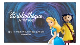 La Bibliothèque animée  Episode 4 Coraline VS Alice in wonderland [upl. by Wolfie]