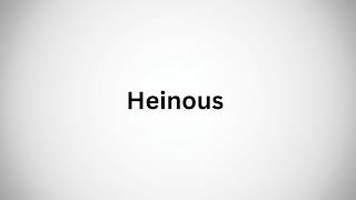 How to pronounce Heinous in English [upl. by Edrock]