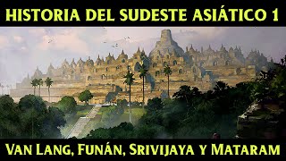 Historia del SUDESTE ASIÁTICO 1 Van Lang Funán Srivijaya y Mataram Documental [upl. by Ecydnac]