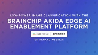 LowPower Image Classification With the BrainChip Akida Edge AI Enablement Platform [upl. by Arhna225]