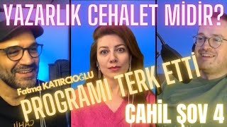 CAHİL ŞOV 4  FATMA KATIRCIOĞLU  YAZARLIK CEHALET MİDİR [upl. by Atisusej]