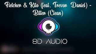 FLETCHER amp Kito feat Trevor Daniel Bitter Clean version  8D AUDIO  EPIC BEATS [upl. by Janene240]