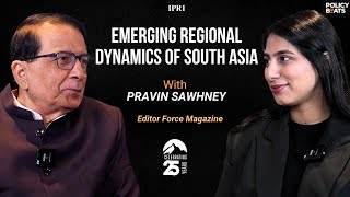 Emerging Regional Dynamics of South Asia ft Pravin Sawhney [upl. by Karb]