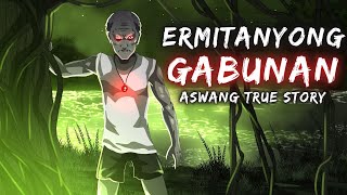 ERMITANYONG GABUNAN  Aswang True Story [upl. by Aneerol]