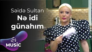 Səidə Sultan  Nə idi günahım [upl. by Rosenquist]