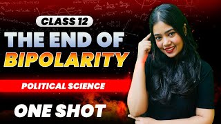 The End Of Bipolarity  One Shot  Class 12 Political Science  Boards 2024  Anushya Maam [upl. by Nee9]