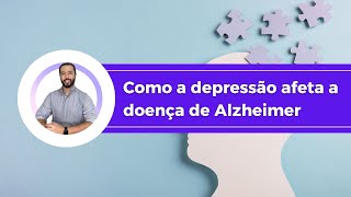 Como a depressão afeta a doença de Alzheimer [upl. by Vander]