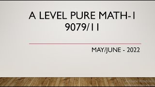 AS amp A Level Pure Mathematics Paper 1 970911 MayJune 2022 [upl. by Malloy]