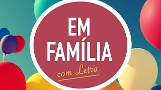 EM FAMÍLIA  CD JOVEM  MENOS UM [upl. by Chaker]