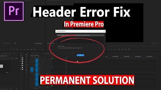 Fixed  file cannot be opened because of a header error premiere pro tutorial [upl. by Bettencourt809]