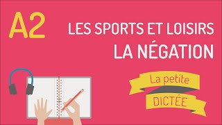 La Petite Dictée 14  les sports et loisirs  la négation [upl. by Ignatia39]