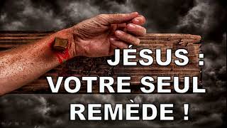 Jésus votre seul remède [upl. by Drannek865]