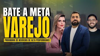 BATE A META VAREJO l Programa de negócios de alta performance l DIA 03 [upl. by Gagne]