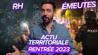 ACTU TERRITORIALE RENTRÉE 2023  reconstruire après les émeutes gestion de la canicule RH [upl. by Dub]