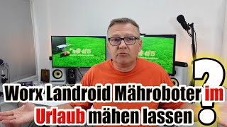 Worx Landroid Mähroboter im Urlaub mähen lassen  Willi0815 [upl. by Edd]