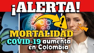 ALERTA EN COLOMBIA  REGISTRAN AUMENTO DE MORTALIDAD POR COVID19 [upl. by Gussman652]