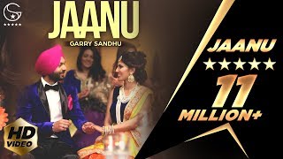 Garry Sandhu  Jaanu  Official Music Video  Punjabi Song [upl. by Delainey718]