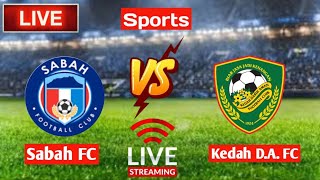 Sabah FC Vs Kedah DA FC Live [upl. by Tumer]