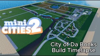 Mini Cities 2  City of Da Bonks Build Timelapse [upl. by Ramedlab]