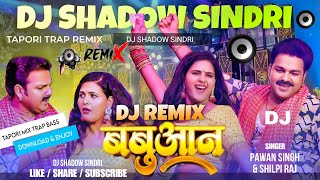 Babuan  Parkhand Hi Ya jila Pawan Singh Song  Dj Sarzen  Tapori Mix  Dj Shadow Sindri Remix [upl. by Noterb]