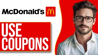 How To Use McDonalds Coupons On App 2024 [upl. by Aicia]