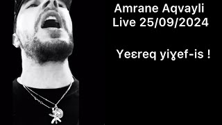 Amrane Aqvayli RK Live 25092024  Yeεreq yiɣefis [upl. by Eeresed]