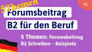 5 Themen B2 Forumsbeitrag Beruf Redemittel  Beispiele Schreiben für die Prüfung TELC B2 [upl. by Mortie]