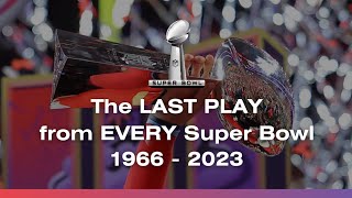 The LAST Play of EVERY Super Bowl 19662023 [upl. by Tobe]